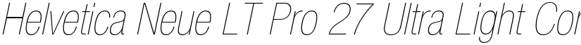 Helvetica Neue LT Pro 27 Ultra Light Condensed Oblique font