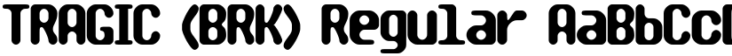 TRAGIC (BRK) Regular font