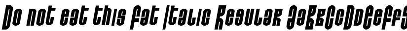 Do not eat this Fat Italic Regular font