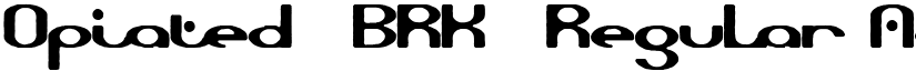 Opiated (BRK) Regular font