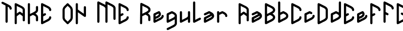 TAKE ON ME Regular font