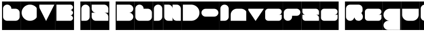 LOVE IS BLIND-Inverse Regular font