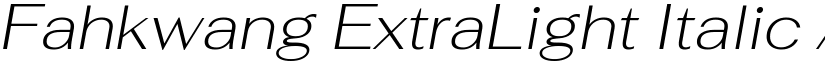 Fahkwang ExtraLight Italic font