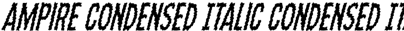 Ampire Condensed Italic Condensed Italic font