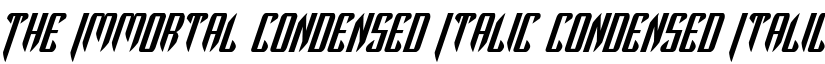 The Immortal Condensed Italic Condensed Italic font