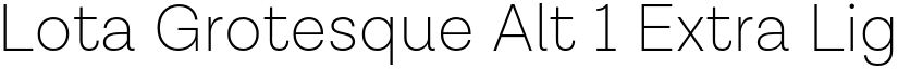 Lota Grotesque Alt 1 Extra Light font