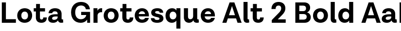 Lota Grotesque Alt 2 Bold font
