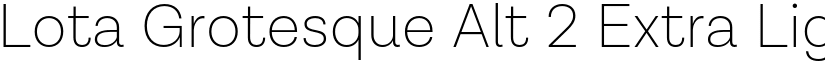 Lota Grotesque Alt 2 Extra Light font