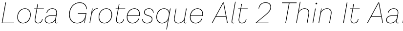 Lota Grotesque Alt 2 Thin It font