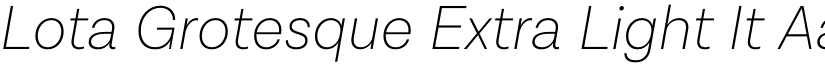 Lota Grotesque Extra Light It font