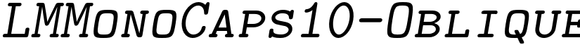 LMMonoCaps10-Oblique font