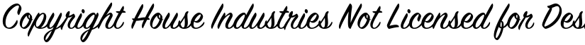 Copyright House Industries Not Licensed for Desktop Use font