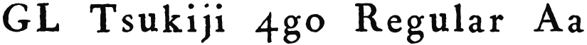 GL-Tsukiji-4go Regular font