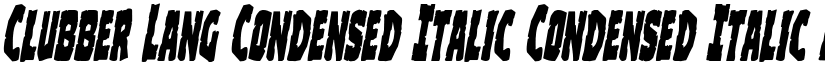 Clubber Lang Condensed Italic Condensed Italic font