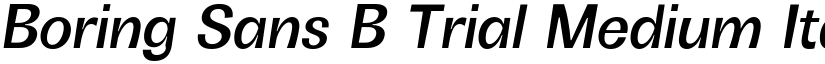 Boring Sans B Trial Medium Italic font