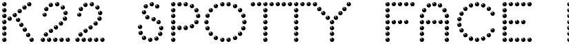 K22 Spotty Face Regular font