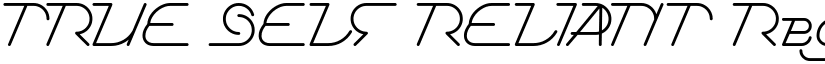 TRUE SELF RELIANT Regular font