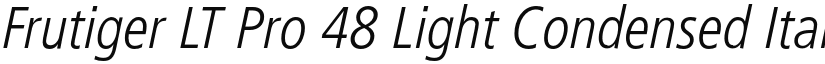 Frutiger LT Pro 48 Light Condensed Italic font