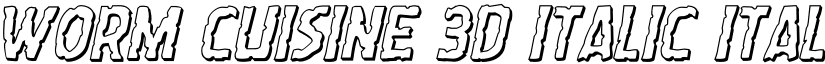 Worm Cuisine 3D Italic Italic font