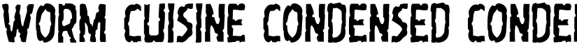 Worm Cuisine Condensed Condensed font