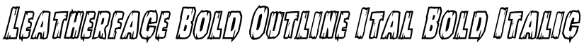 Leatherface Bold Outline Ital Bold Italic font