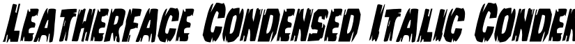 Leatherface Condensed Italic Condensed Italic font