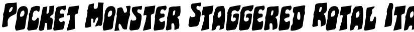 Pocket Monster Staggered Rotal Italic font