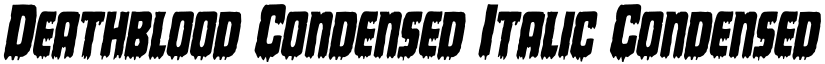 Deathblood Condensed Italic Condensed Italic font