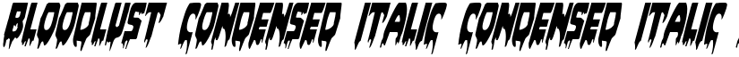 Bloodlust Condensed Italic Condensed Italic font
