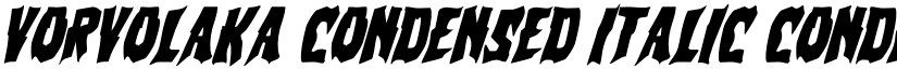 Vorvolaka Condensed Italic Condensed Italic font