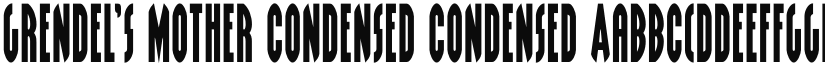 Grendel's Mother Condensed Condensed font