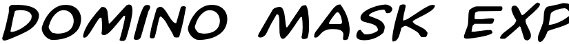 Domino Mask Expanded Italic Expanded Italic font