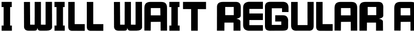 I WILL WAIT Regular font