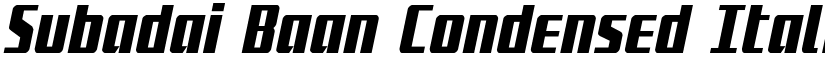 Subadai Baan Condensed Italic Condensed Italic font