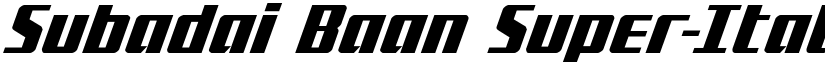 Subadai Baan Super-Italic Italic font