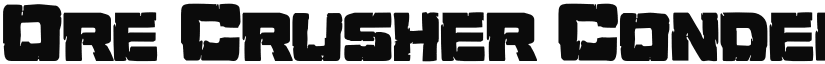 Ore Crusher Condensed Condensed font