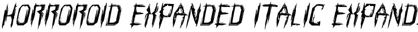 Horroroid Expanded Italic Expanded Italic font