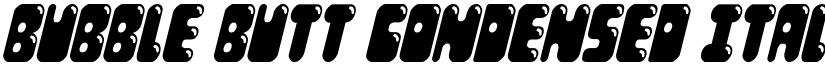Bubble Butt Condensed Italic Condensed Italic font