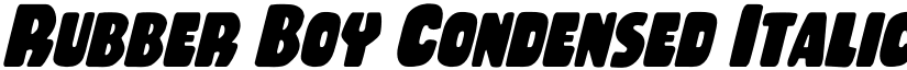Rubber Boy Condensed Italic Condensed Italic font