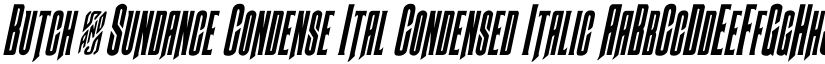 Butch & Sundance Condense Ital Condensed Italic font