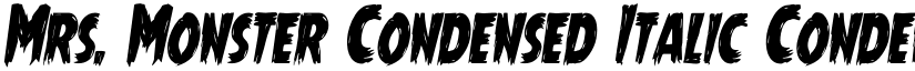 Mrs. Monster Condensed Italic Condensed Italic font