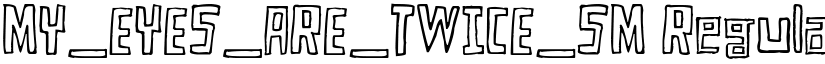 MY_EYES_ARE_TWICE_SM font download