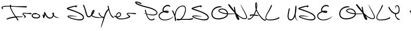 From Skyler PERSONAL USE ONLY Regular font