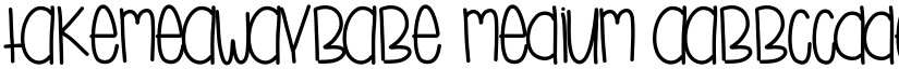 TakeMeAwayBabe Medium font