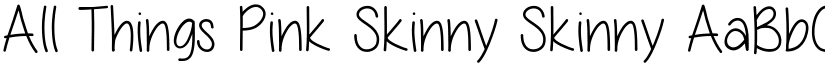 All Things Pink Skinny Skinny font