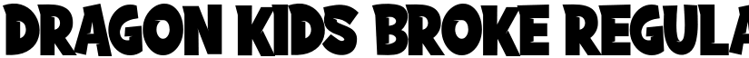 DRAGON KIDS BROKE Regular font