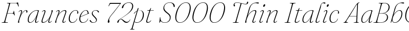 Fraunces 72pt S000 Thin Italic font