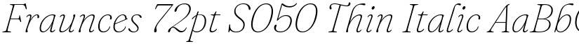 Fraunces 72pt S050 Thin Italic font