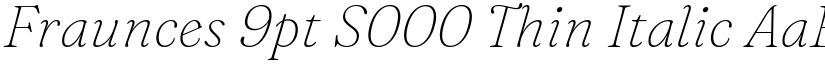 Fraunces 9pt S000 Thin Italic font