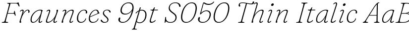 Fraunces 9pt S050 Thin Italic font